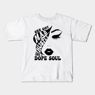 Women She Got Mad Hustle And A Dope Soul Kids T-Shirt